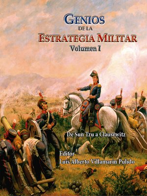 cover image of Genios de la Estrategia Militar Volumen I De Sun Tzu a Clausewitz
